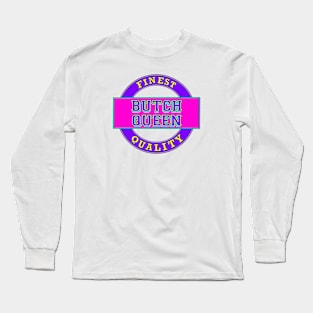 Butch Queen Long Sleeve T-Shirt